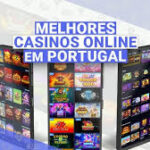 Os Melhores Casinos Online em Portugal Diversão e Segurança A um Clique